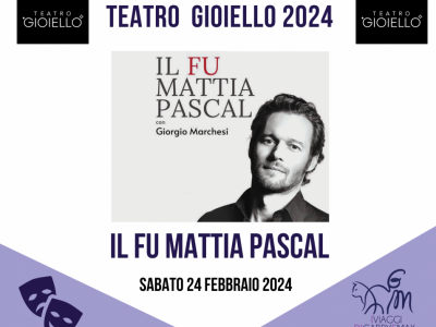Teatro Gioiello: Il Fu Mattia Pascal